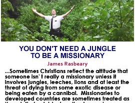 You Don’t Need A Jungle To Be A Missionary                                          Dr. James Rasbeary