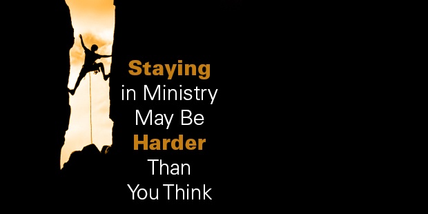 Staying In Ministry May Be Harder Than You Think          By: Steve Caton